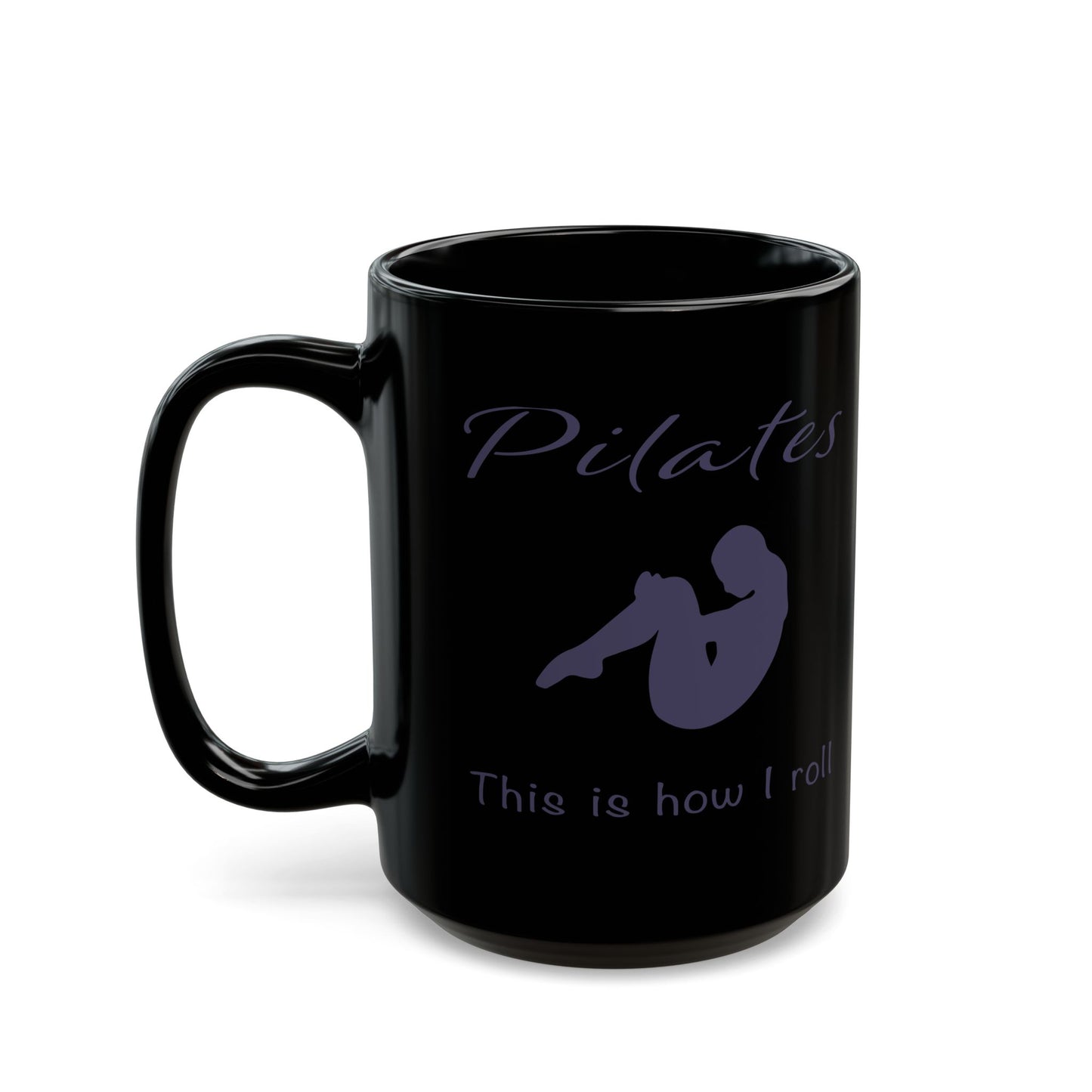 Pilates How I Roll Coffee Mug - Funny Fitness Gift for Pilates Instructor, Yoga Teacher & Exercise Enthusiast (Black, 11oz & 15oz)