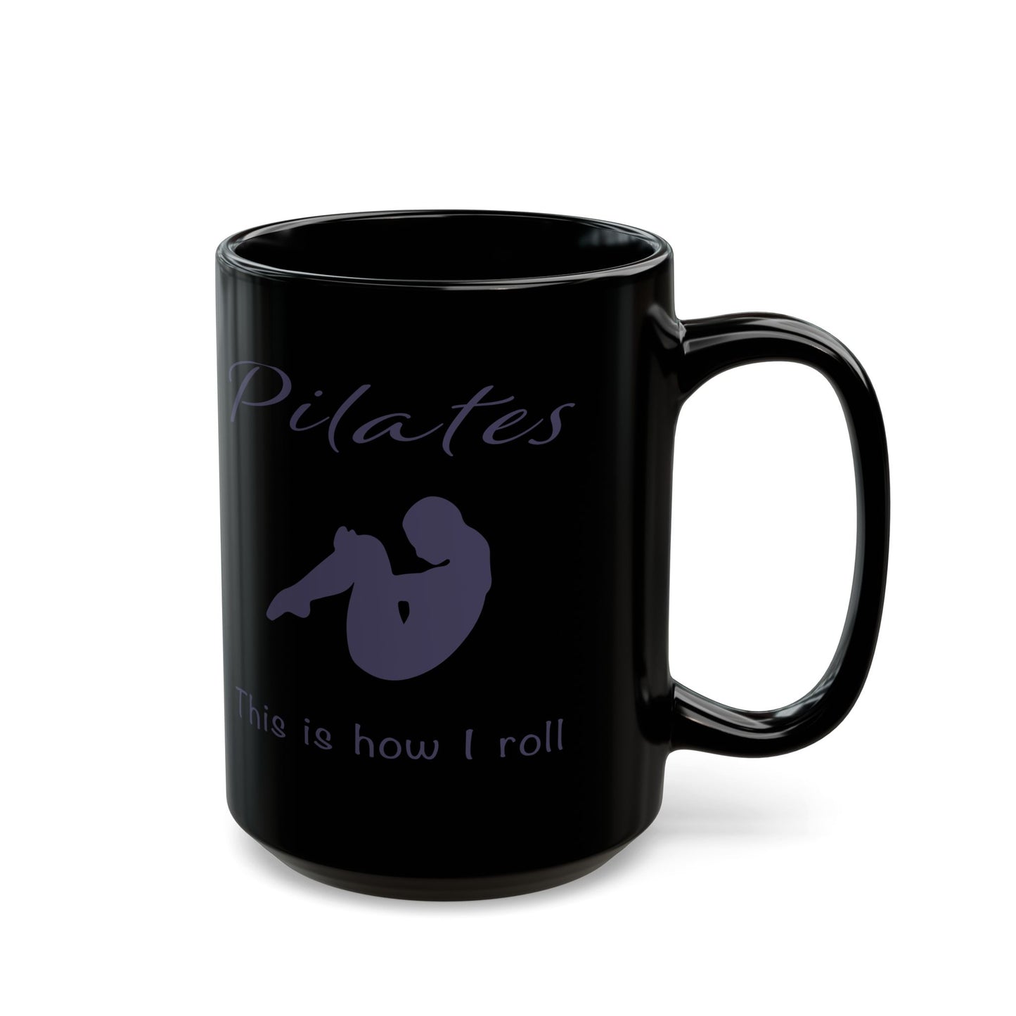 Pilates How I Roll Coffee Mug - Funny Fitness Gift for Pilates Instructor, Yoga Teacher & Exercise Enthusiast (Black, 11oz & 15oz)