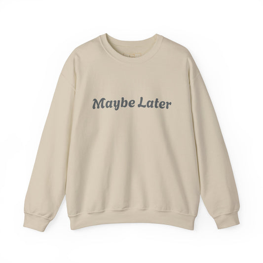 Humorous Maybe Later Crewneck Sweatshirt