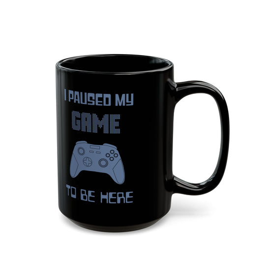 Gamers I Paused My Game Black Mug (11oz, 15oz)  - Blue Controller