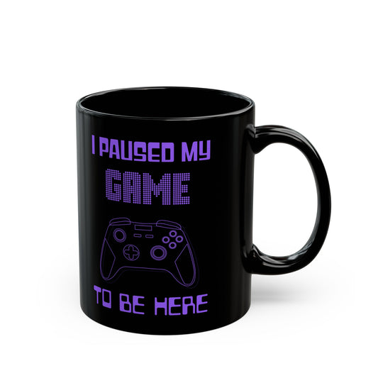 Funny Gamer Mug - "I Paused My Game to Be Here" Black Ceramic Mug (11oz, 15oz) with Purple Game Controller Design