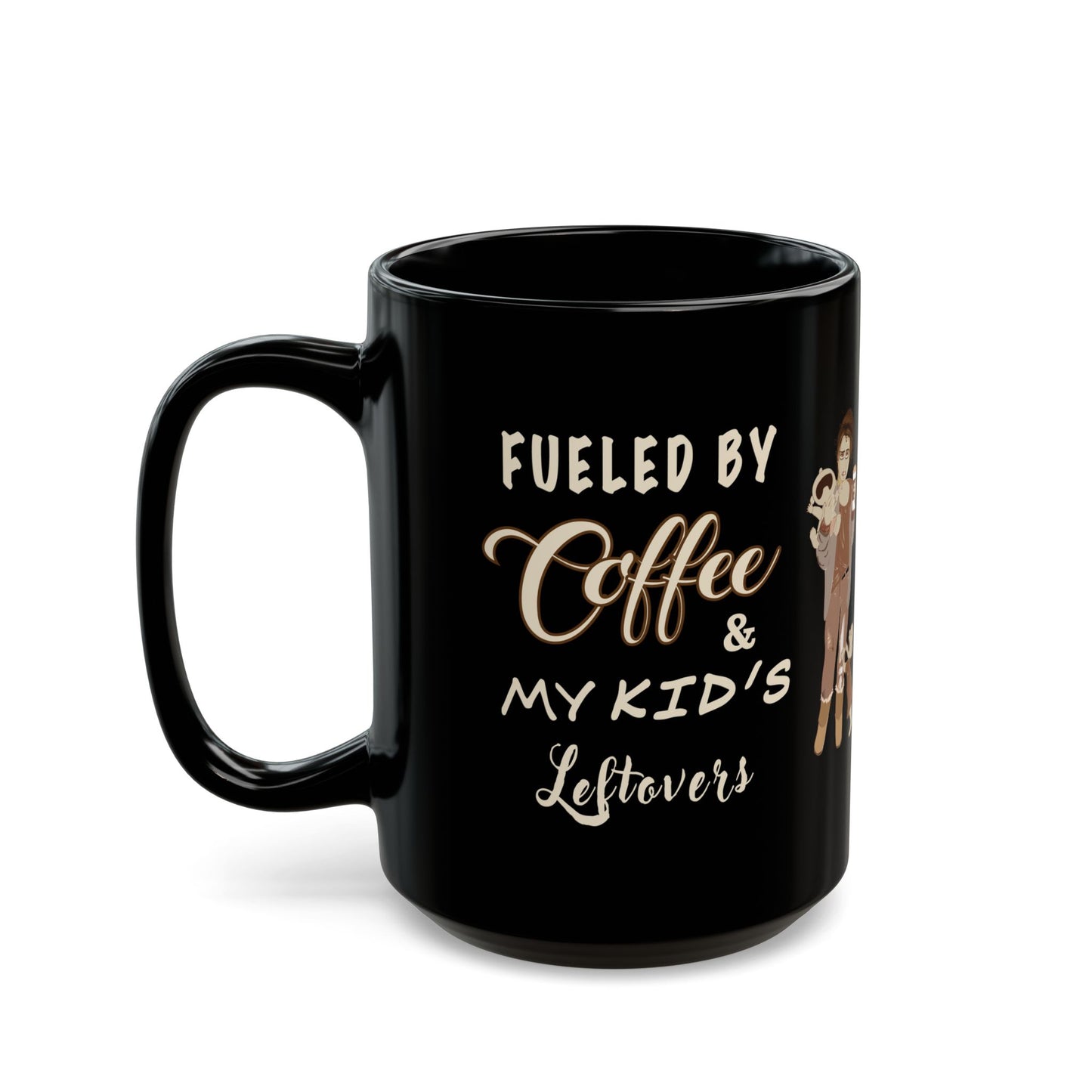 Funny Mom Life Coffee Mug - Fueled by Coffee & Kids Leftovers - Humorous Gift for Mothers, Parents (Black, 11oz & 15oz)
